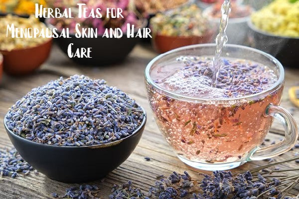 Herbal Teas for Menopausal Skin and Hair Care